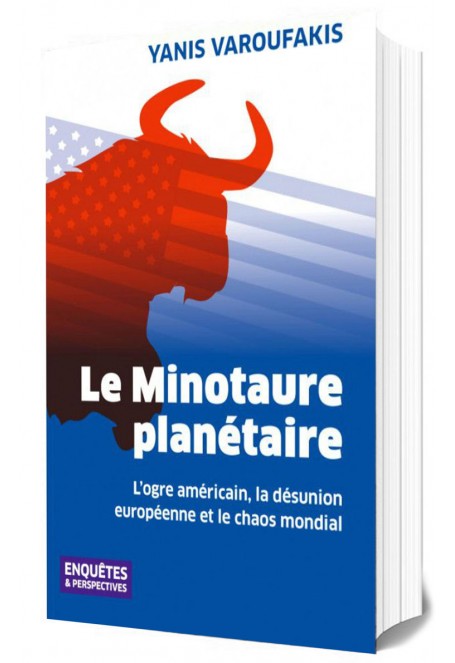 Le Minotaure planétaire : L'ogre américain, la désunion européenne et le chaos mondial-Essais-Culture et Racines