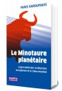Le Minotaure planétaire : L'ogre américain, la désunion européenne et le chaos mondial