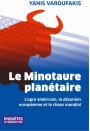 Le Minotaure planétaire : L'ogre américain, la désunion européenne et le chaos mondial