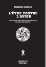 L'ÊTRE CONTRE L'AVOIR : Pour une critique radicale et définitive du faux omniprésent… (occasion)