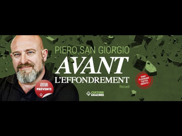 Piero San Giorgio présente son nouveau livre : « AVANT L’EFFONDREMENT