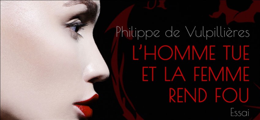 L Homme Tue Et La Femme Rend Fou « L'homme est doté d'une force physique destructive et la femme d'une