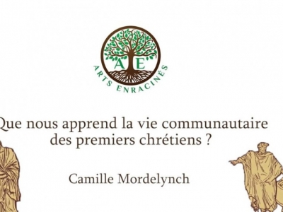 Camille Mordelynch : Que nous apprend la vie communautaire des premiers chrétiens ?