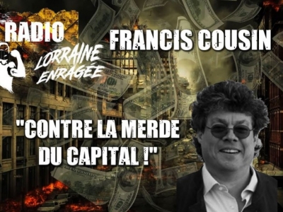 « Contre la merde du capital » I Entretien avec Francis Cousin sur Radio Lorraine Engagée