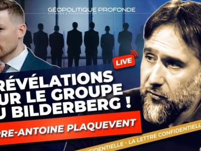 Les secrets du Bilderberg contre la France et l'Europe I Pierre-Antoine Plaquevent sur Géopolitique Profonde