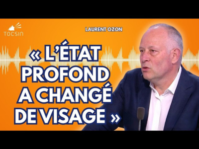 « L’État profond ne cherche plus à gouverner, mais à se perpétuer » I Laurent Ozon sur Tocsin « L’État profond ne cherche plus à gouverner, mais à se perpétuer » I Laurent Ozon sur Tocsin