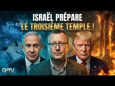 Le plan d’Israël pour reconstruire le troisième temple I Pierre Hillard sur GPTV