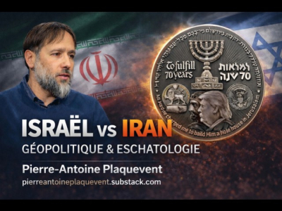 Pierre-Antoine Plaquevent : Israël vs Iran - géopolitique et eschatologie