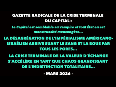 Francis Cousin : Gazette radicale de la crise terminale du Capital (Mars 2026)