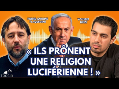 Entre sionisme, chiisme et protestantisme : une guerre eschatologique au Moyen-Orient I P.-A. Plaquevent & Youssef Hindi sur Tocsin 