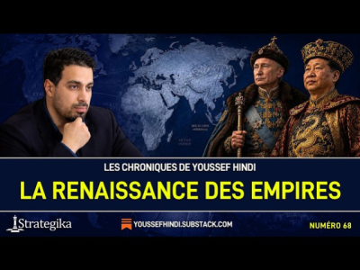  Les Chroniques de Youssef Hindi #68 I La renaissance des empires