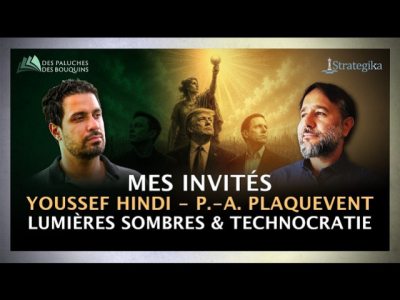 Youssef Hindi & Pierre-Antoine Plaquevent : Les Lumières sombres et Technocratie