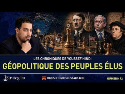 Les Chroniques de Youssef Hindi #72 I Pourquoi l’Occident soutient Israël ? Géopolitique des peuples élus