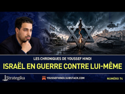 Les Chroniques de Youssef Hindi #74 I Israël en guerre contre lui-même