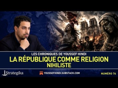 Les Chroniques de Youssef Hindi #76 I Pourquoi la République détruit la France ?