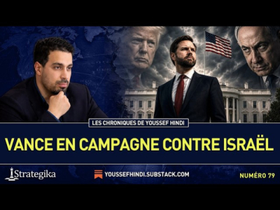 Les Chroniques de Youssef Hindi #79 I Vance en campagne contre Israël