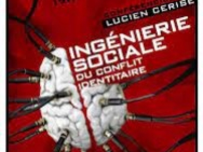 Conférence de Lucien Cerise : Ingénierie sociale du conflit identitaire