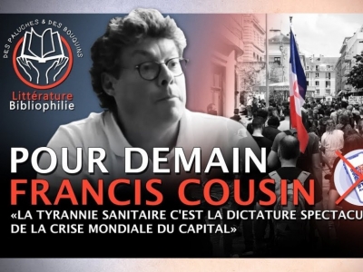 Francis Cousin sur « Des paluches et des bouquins » :  Tyrannie sanitaire du Capital, le livre, Marx, Debord, Orwell, Balzac...
