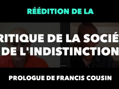 Présentation de la réédition de « Critique de la Société de l'Indistinction » ainsi que de son prologue de Francis Cousin...