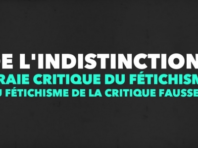 Francis Cousin : Vraie critique du fétichisme ou fétichisme de la critique fausse…