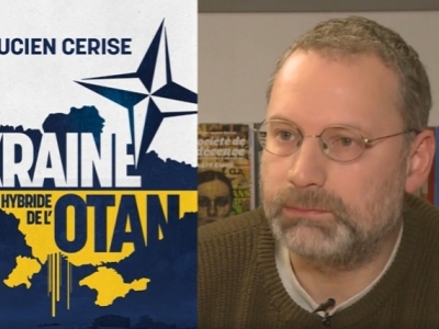 « UKRAINE, la guerre hybride de l'OTAN » : Entretien avec Lucien Cerise